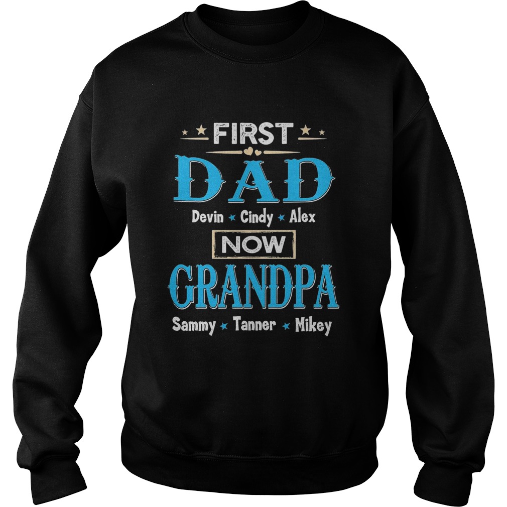 First Dad Davin Cindy Alex Now Grandpa Sammy Tanner Mikey Sweatshirt