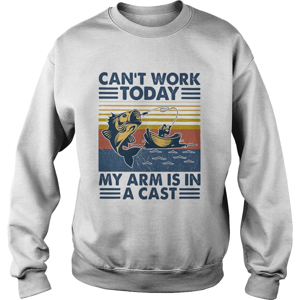 Fishing cant work today my arm is in a cast boat vintage Sweatshirt