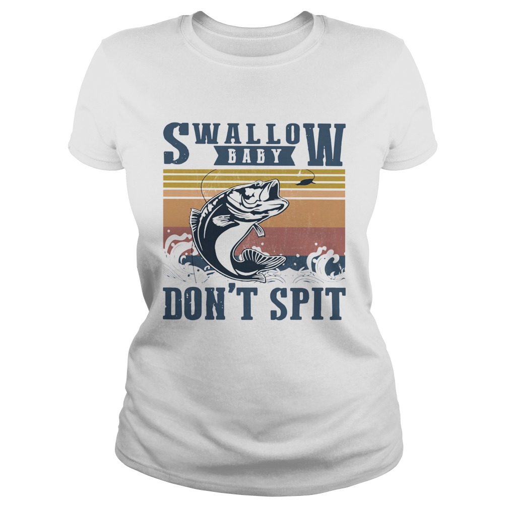 Fishing swallow baby dont spit vintage Classic Ladies