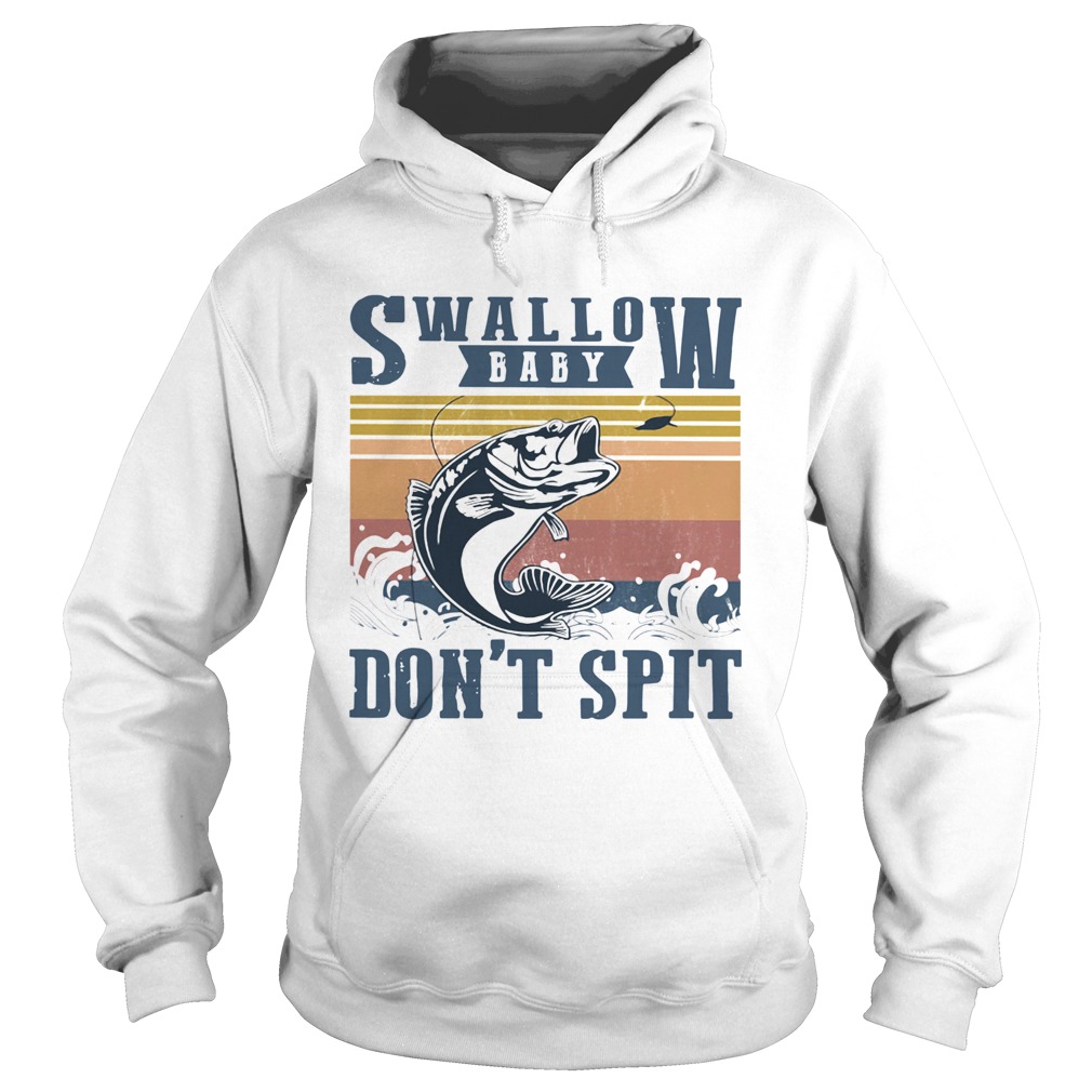 Fishing swallow baby dont spit vintage Hoodie