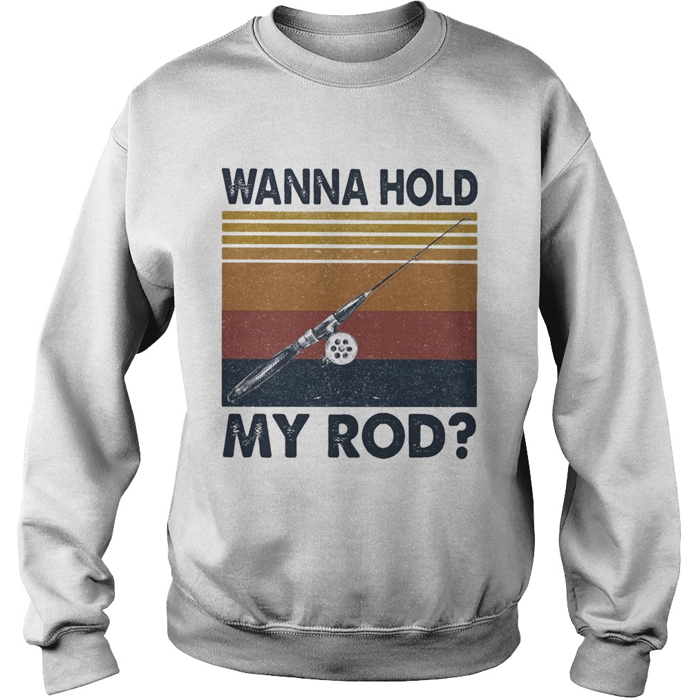 Fishing wanna hold my rod vintage Sweatshirt