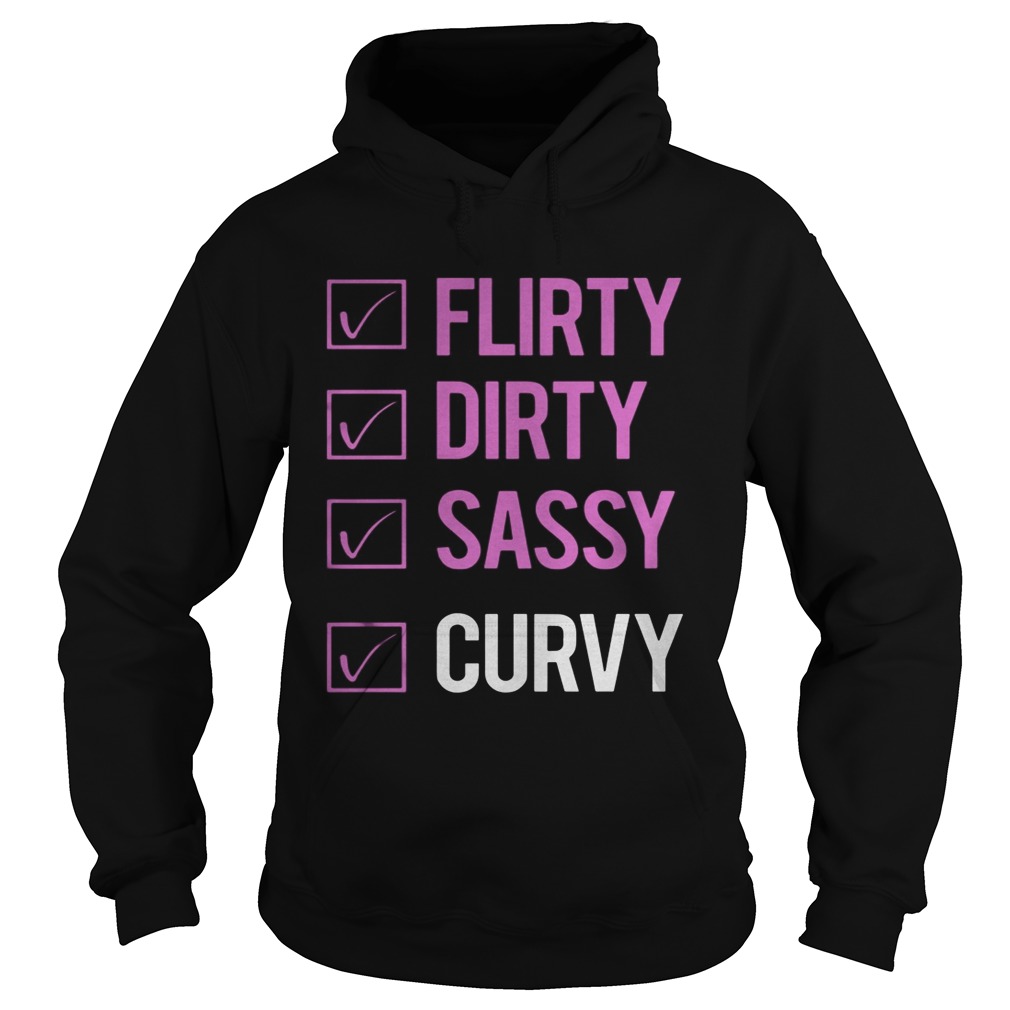 Flirty Dirty Sassy Curvy Hoodie