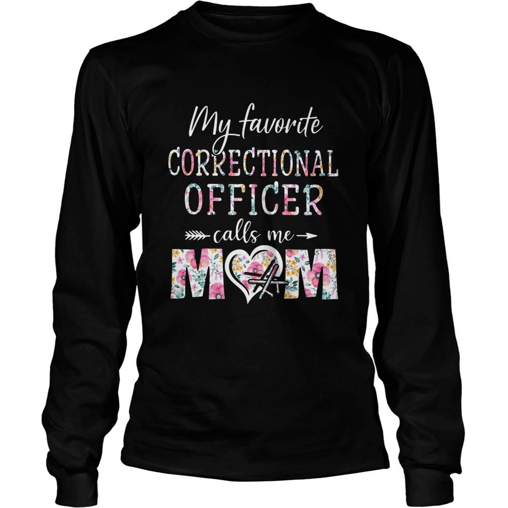 Floral My Favorite Correctional Officer Calls Me Mom Long Sleeve