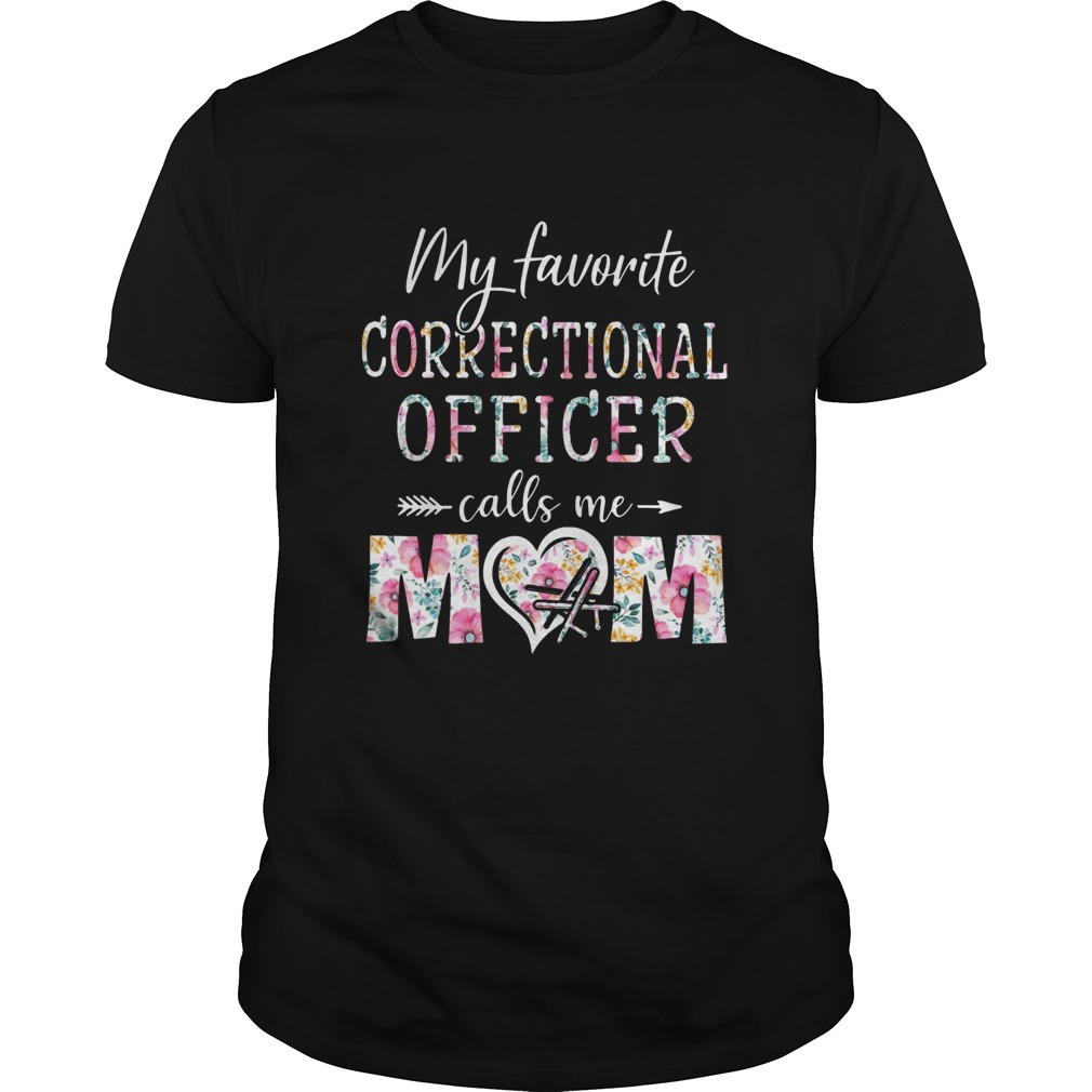 Floral My Favorite Correctional Officer Calls Me Mom Unisex