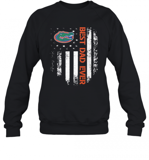Florida Gators Best Dad Ever American Flag T-Shirt Unisex Sweatshirt