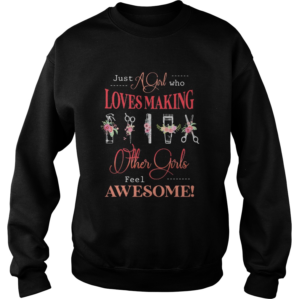 Flower hairstyle just a girl who loves making others girls feel awesome Sweatshirt