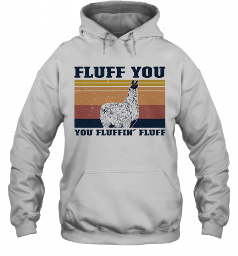 Fluff You Llama You Fluffin' Fluff Vintage T-Shirt Unisex Hoodie