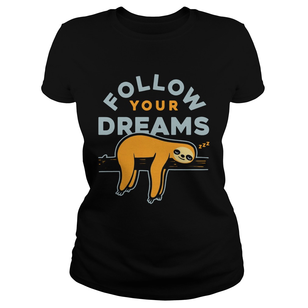 Follow Your Dreams Sloth Classic Ladies