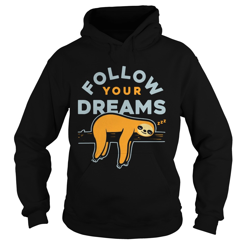 Follow Your Dreams Sloth Hoodie