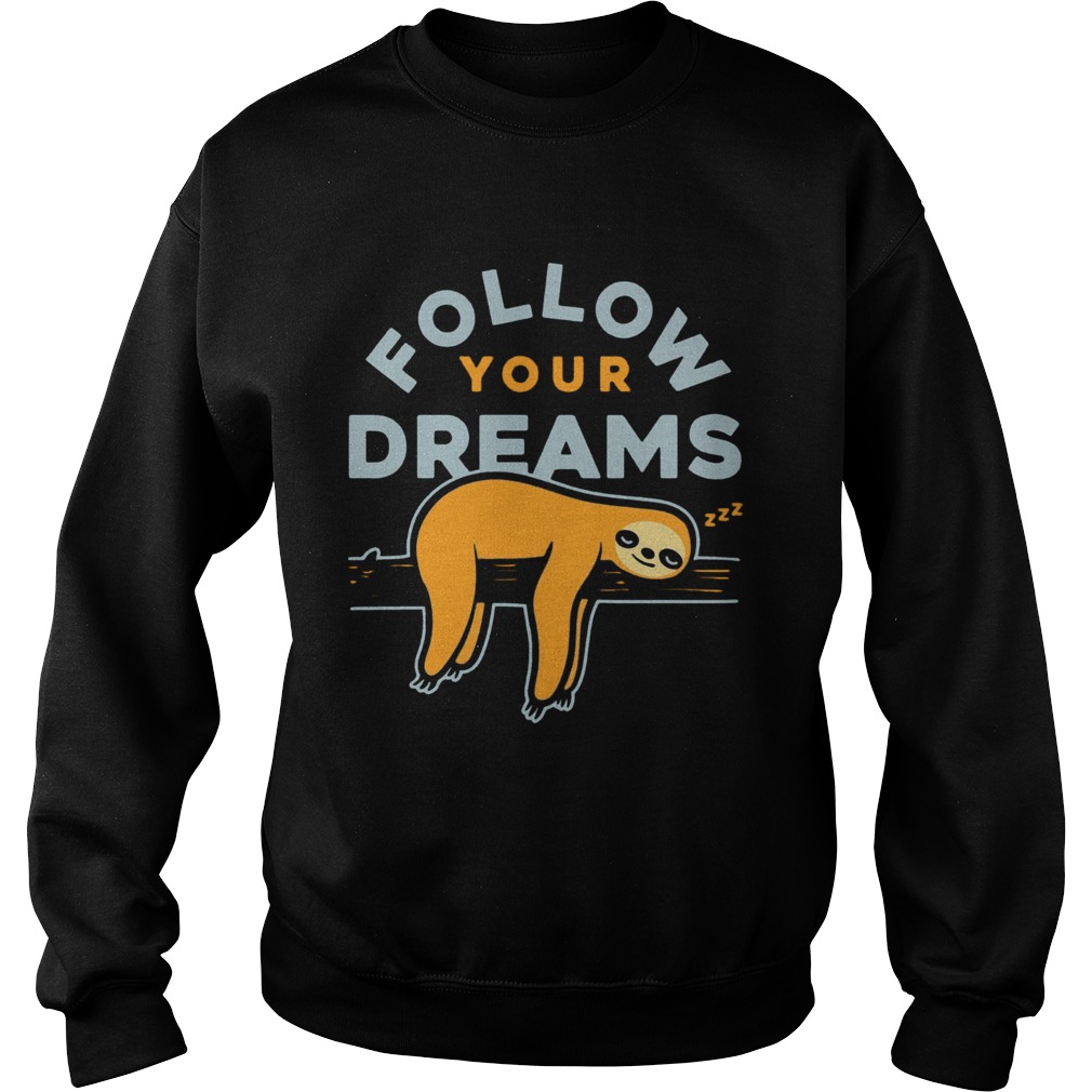 Follow Your Dreams Sloth Sweatshirt