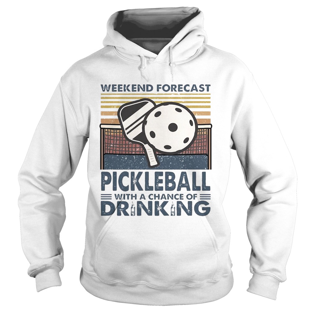 Forecast Pickleball With A Chance Of Drinking Vintage Hoodie