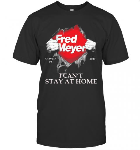 Fred Meyer Covid 19 2020 I Can'T Stay At Home T-Shirt