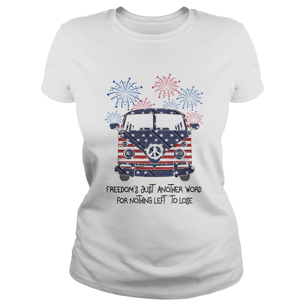 Freedoms just another word for nothing left to lose American flag veteran Independence Day Classic Ladies