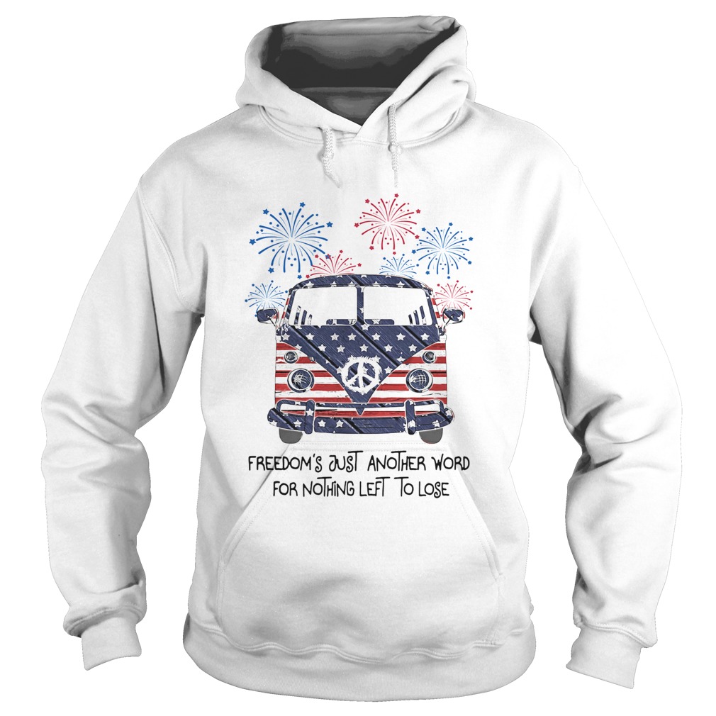 Freedoms just another word for nothing left to lose American flag veteran Independence Day Hoodie