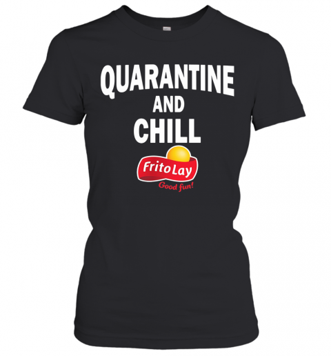 Frito Lay Good Fun Quarantine And Chill T-Shirt Classic Women's T-shirt