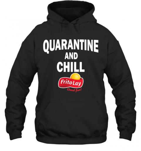 Frito Lay Good Fun Quarantine And Chill T-Shirt Unisex Hoodie
