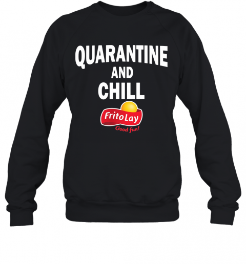 Frito Lay Good Fun Quarantine And Chill T-Shirt Unisex Sweatshirt