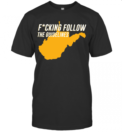 Fucking Follow The Guidelines T-Shirt