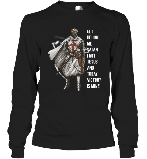 Get Behind Me Satan I Got Jesus And Today Victory T-Shirt Long Sleeved T-shirt 