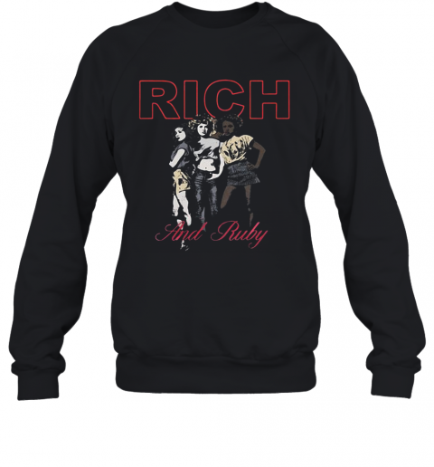 Girl Rich And Ruby T-Shirt Unisex Sweatshirt