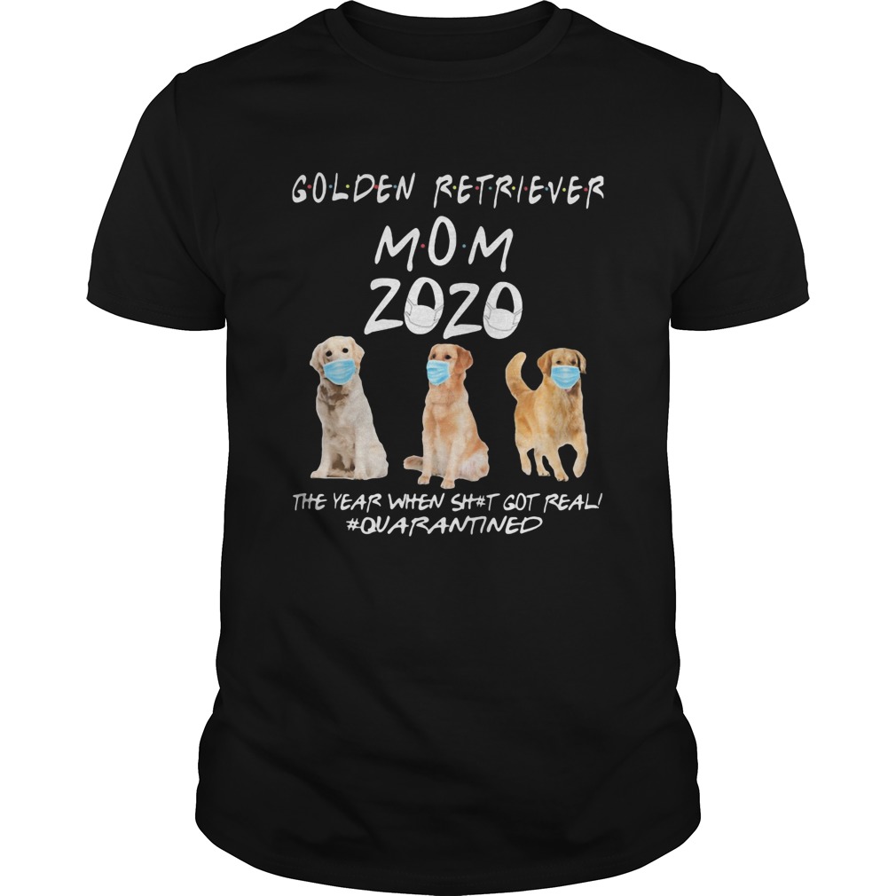 Golden retriever mom 2020 mask the year when shit got real quarantined dog shirt