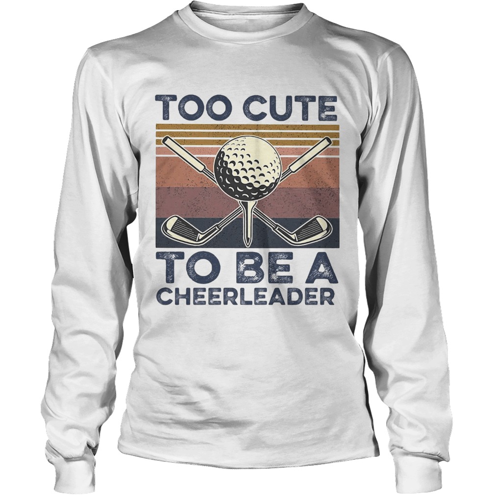 Golf Too Cute To Be A Cheerleader Vintage Long Sleeve