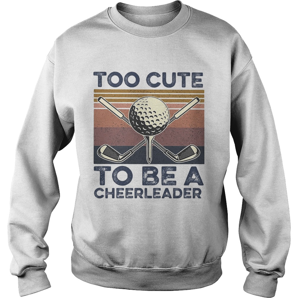 Golf Too Cute To Be A Cheerleader Vintage Sweatshirt