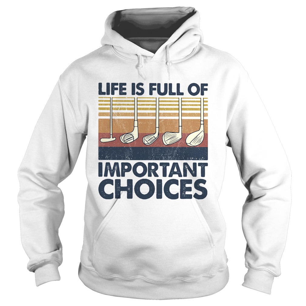 Golf life is full of important choices vintage Hoodie