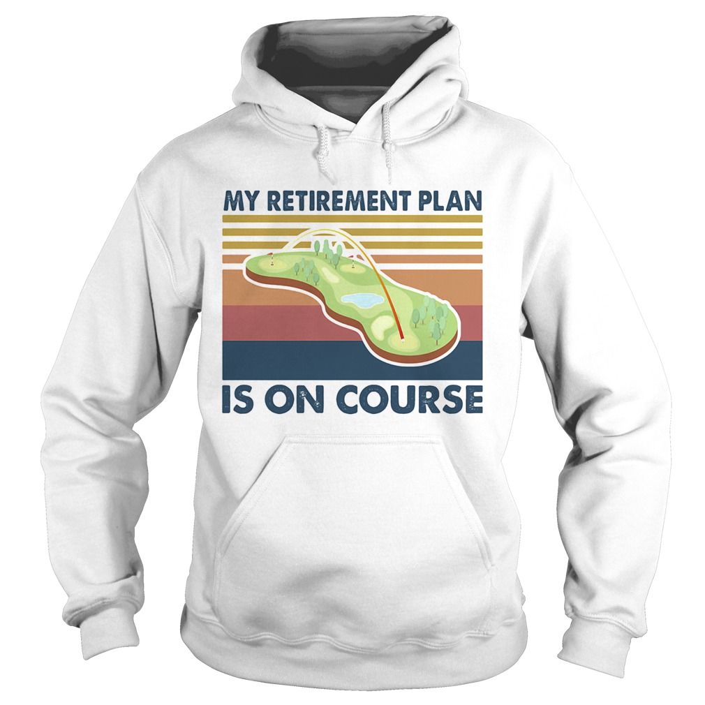 Golf my retirement plan is on course vintage Hoodie