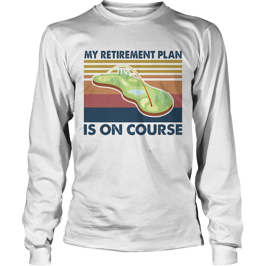 Golf my retirement plan is on course vintage Long Sleeve
