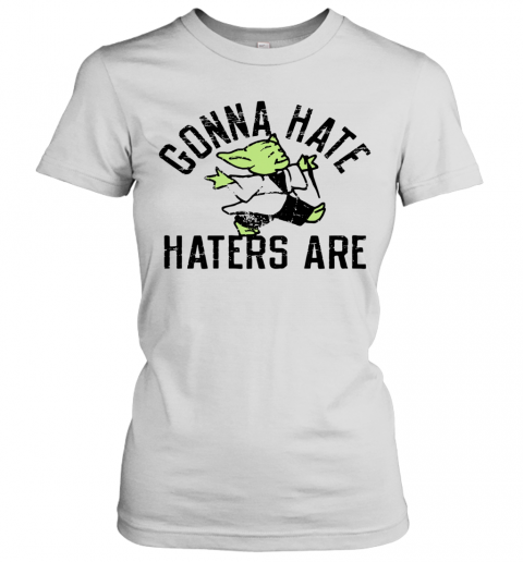 Gonna Hate Haters Are Master Yoda T-Shirt Classic Women's T-shirt