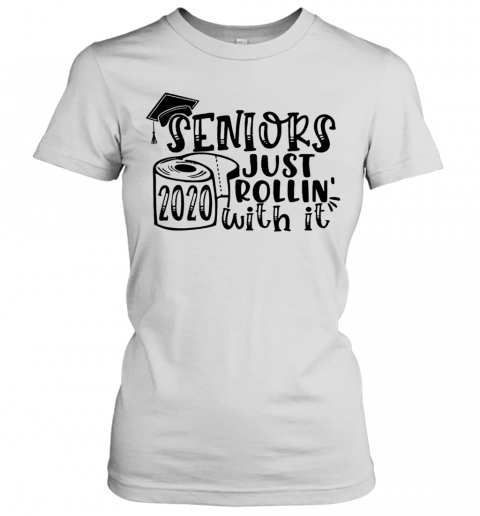 Graduation Seniors 2020 Toilet Paper Just Rollin With It T-Shirt Classic Women's T-shirt