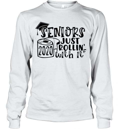 Graduation Seniors 2020 Toilet Paper Just Rollin With It T-Shirt Long Sleeved T-shirt 