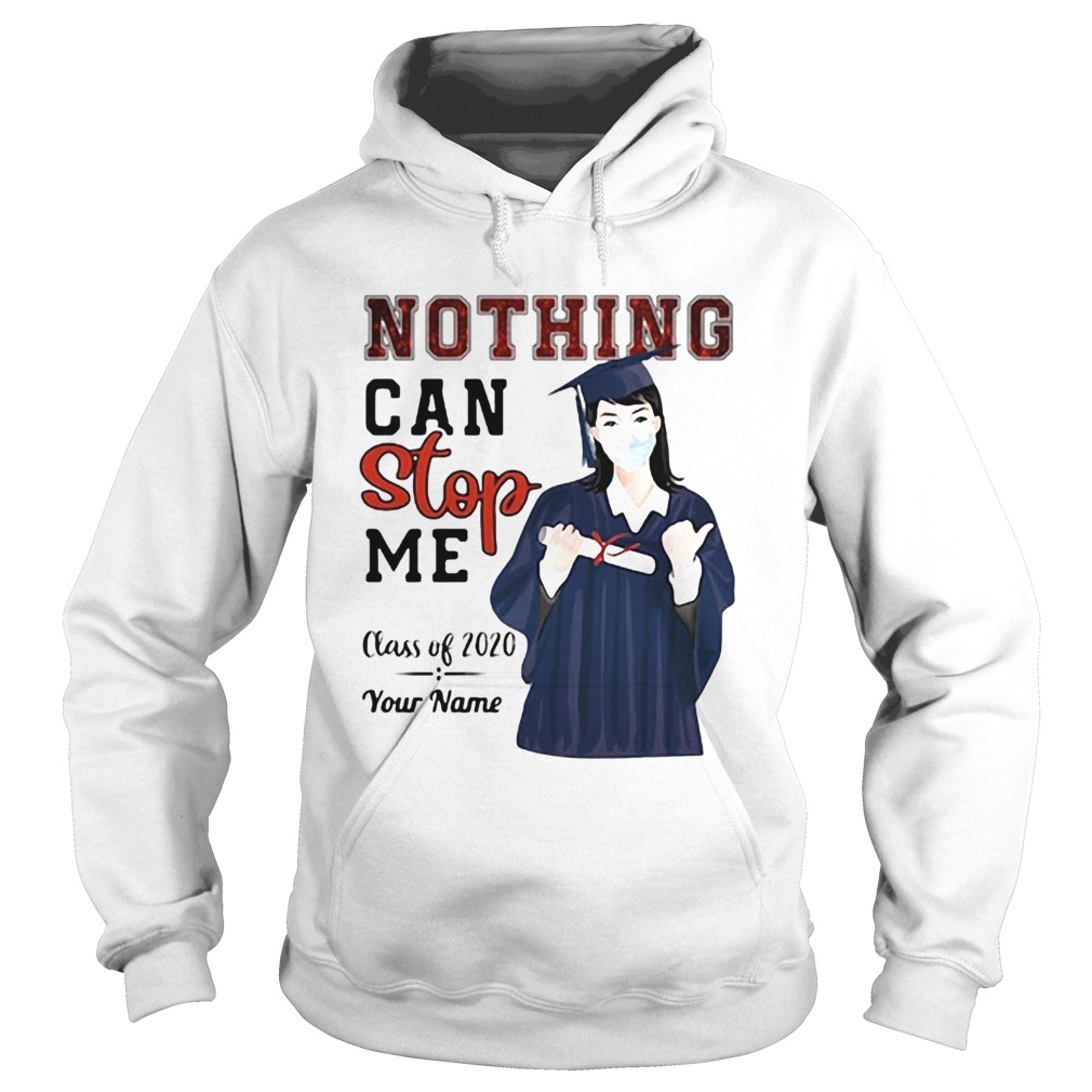 Graduation nothing can stop me class of 2020 your name Hoodie