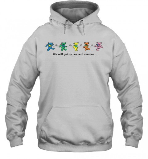 Grateful Dead Bear We Will Get By We Will Survive T-Shirt Unisex Hoodie
