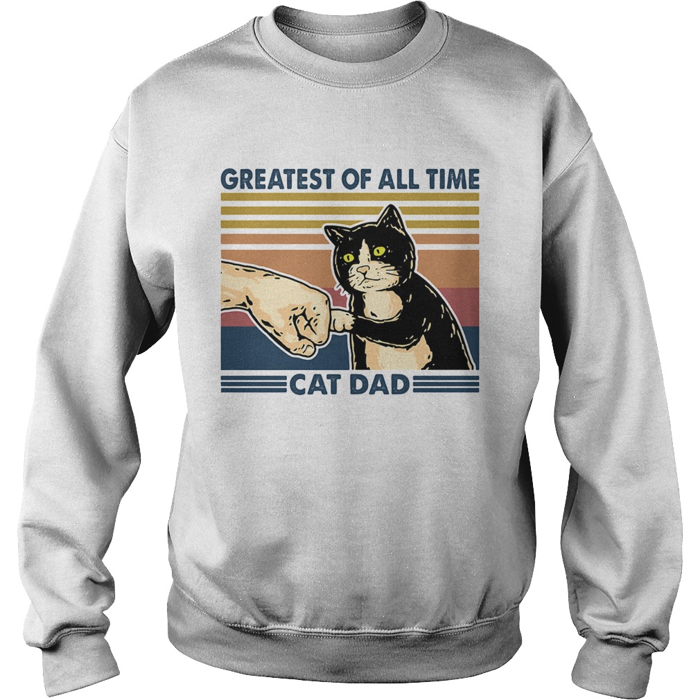 Greatest of all time cat dad vintage Sweatshirt