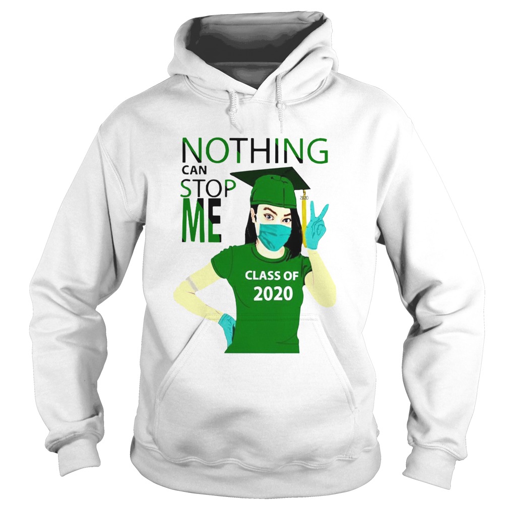Green Nothing Can Stop Me Class Of 2020 Hoodie
