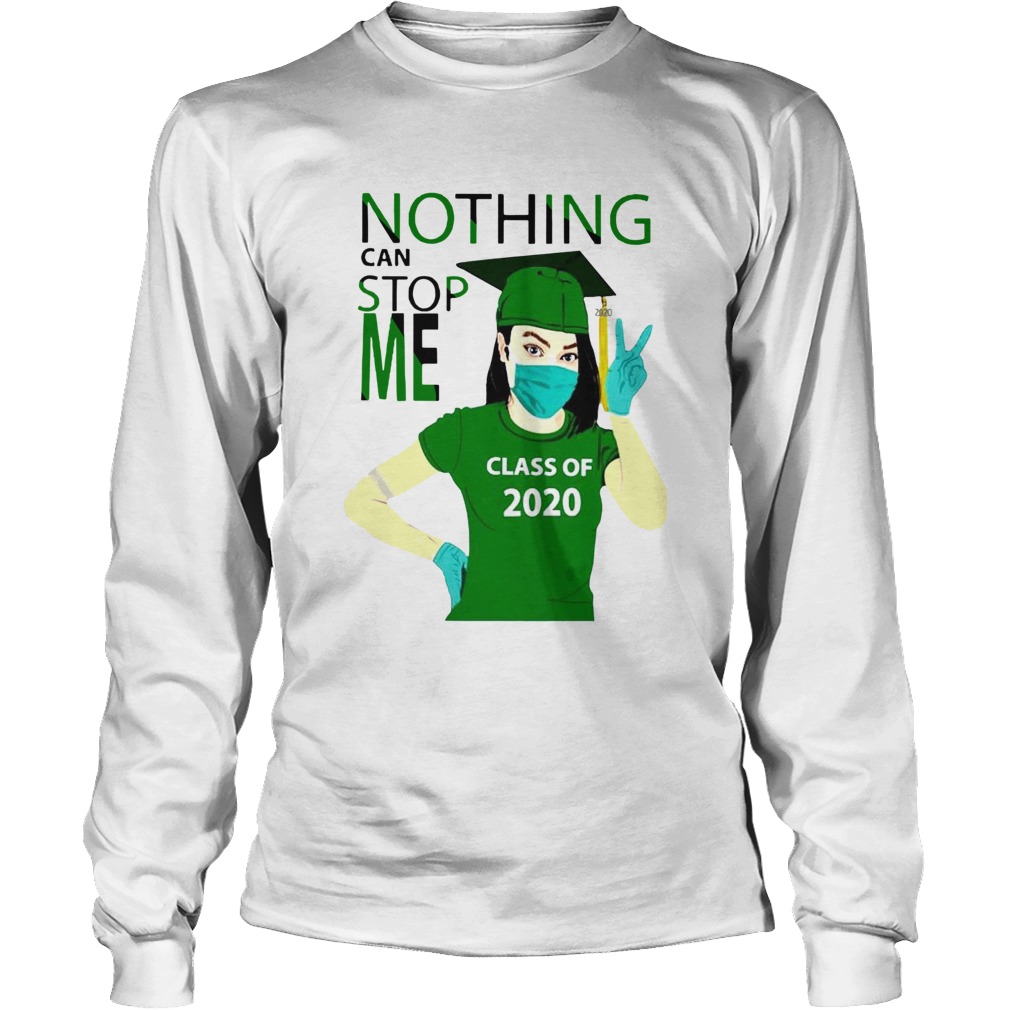 Green Nothing Can Stop Me Class Of 2020 Long Sleeve
