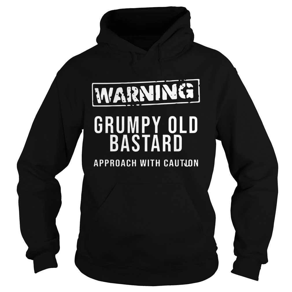 Grumpy Old Bastard Approach With Caution Hoodie