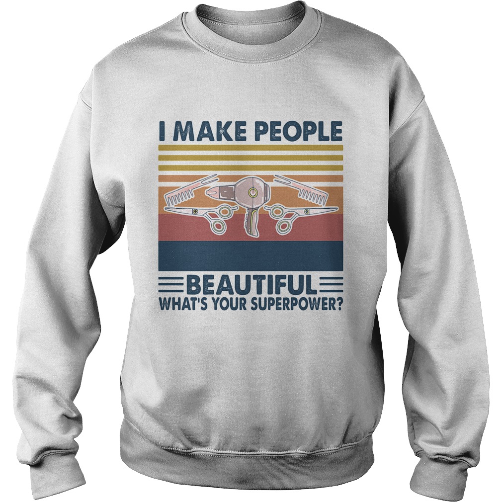 Hairstyle I make people beautiful whats your superpower vintage Sweatshirt