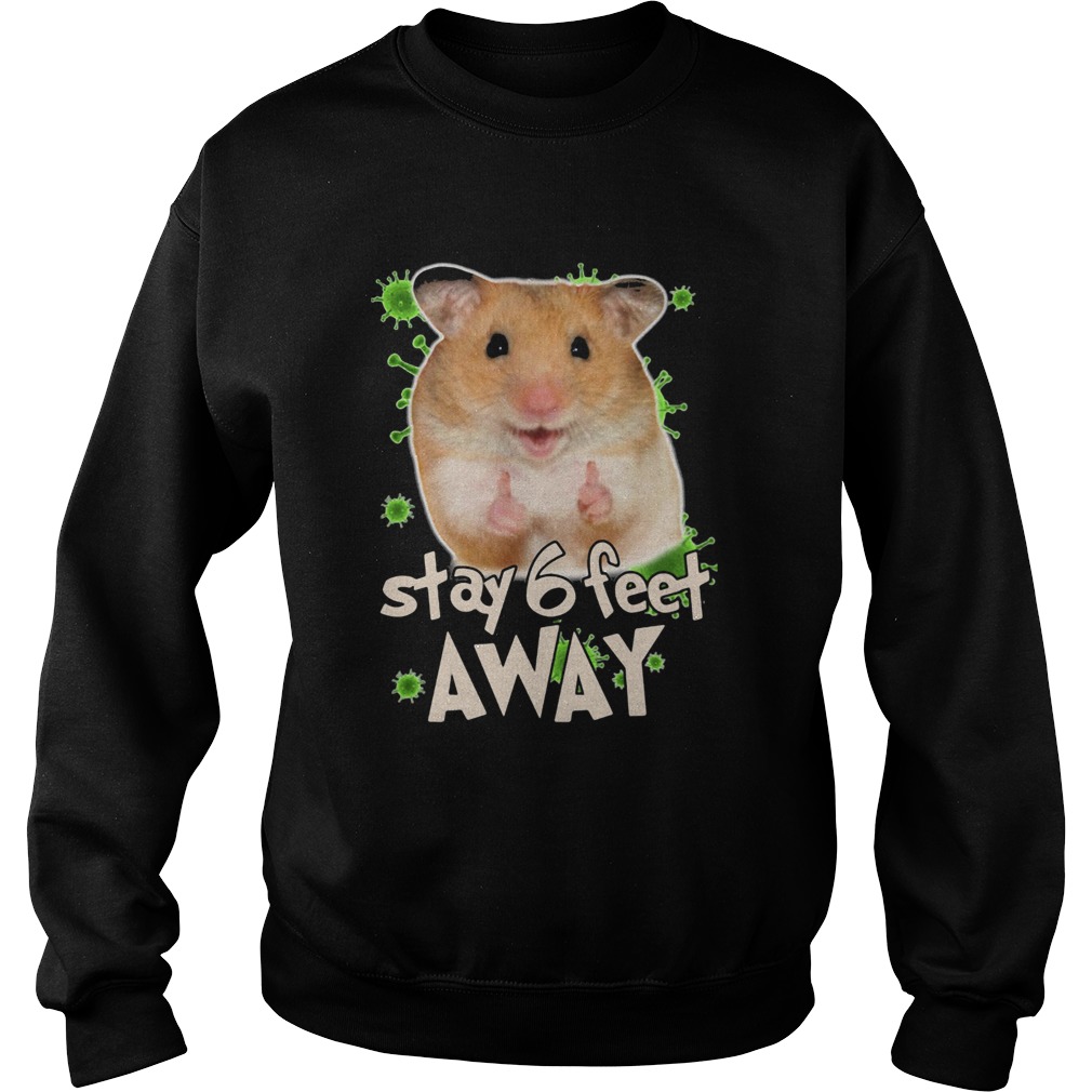 Hamster stay 6 feet away coronavirus Sweatshirt