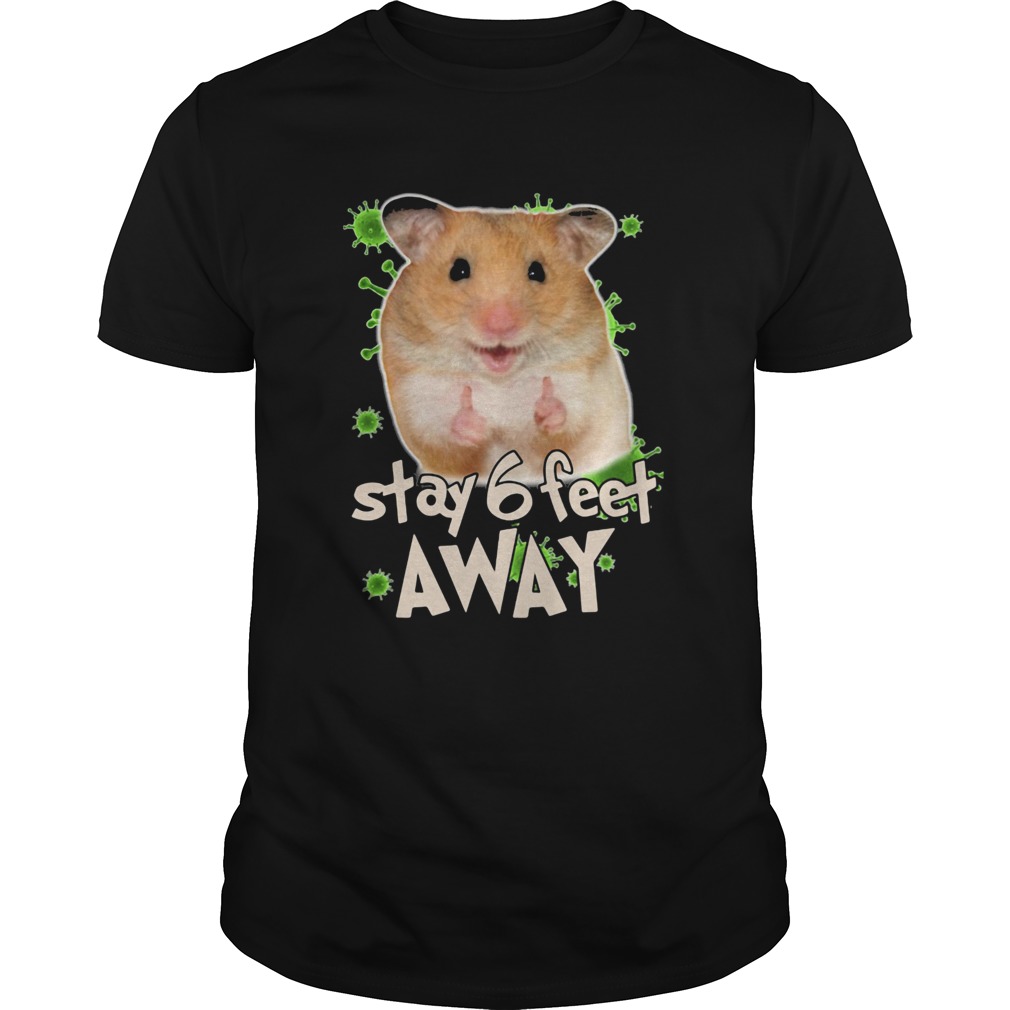 Hamster stay 6 feet away coronavirus shirt