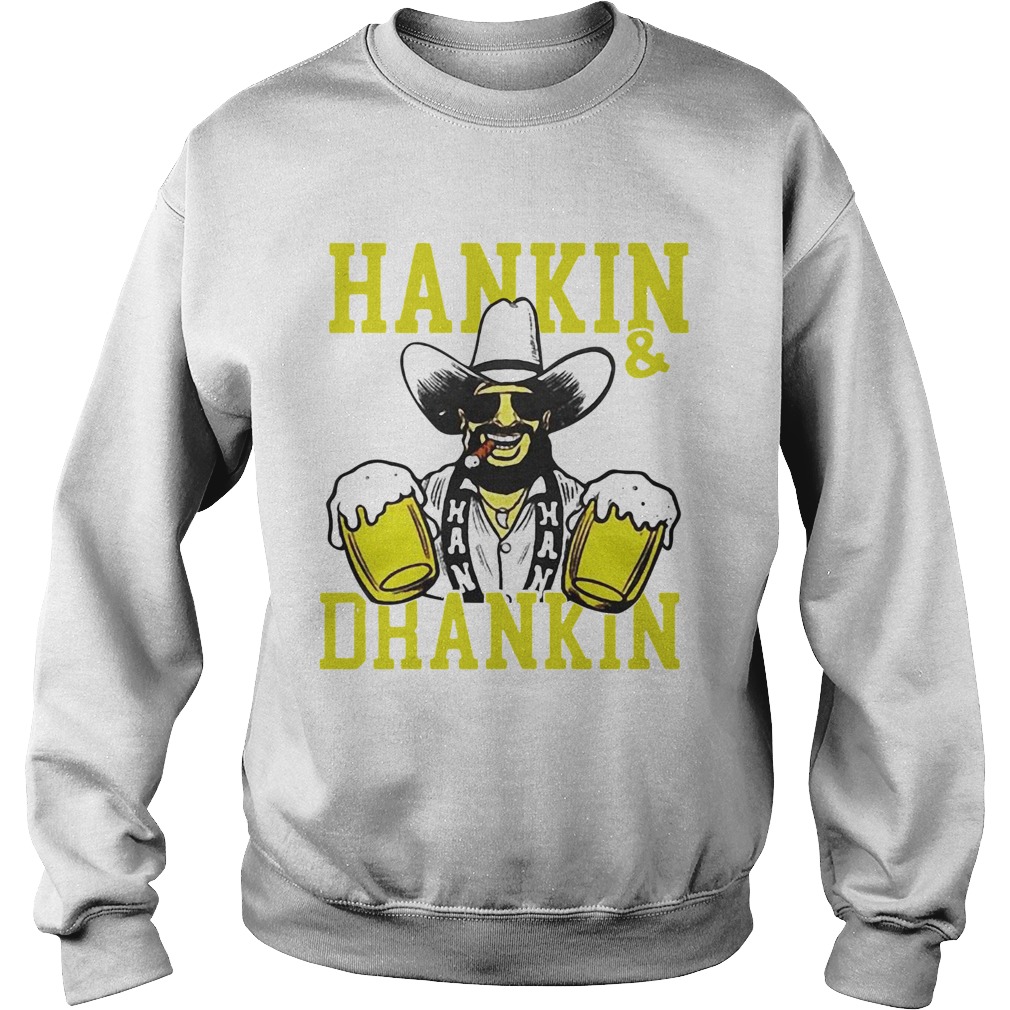 Hankin and drankin shiticoolers Sweatshirt