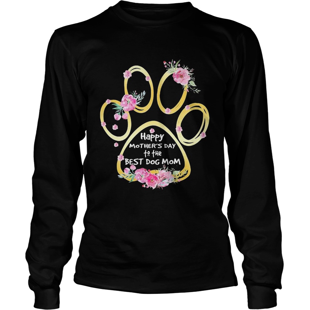 Happy Mothers Day To The Best Dog Mom Paw Flower Long Sleeve