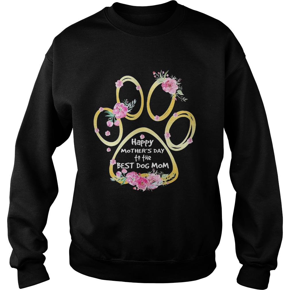 Happy Mothers Day To The Best Dog Mom Paw Flower Sweatshirt