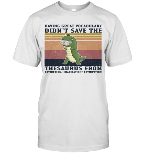 Having Great Vocabulary Didn'T Save The Thesaurus From Mask Vintage T-Shirt