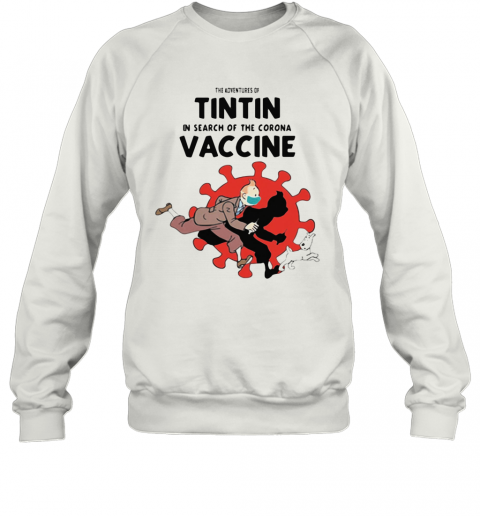 He Adventures Of Tintin In Search Of The Corona Vaccine Mask Scooter Red Dog T-Shirt Unisex Sweatshirt