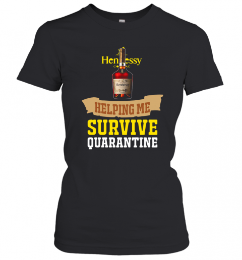 Hennessy Helping Me Survive Quarantine T-Shirt Classic Women's T-shirt