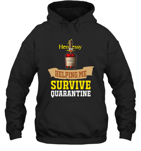 Hennessy Helping Me Survive Quarantine T-Shirt Unisex Hoodie