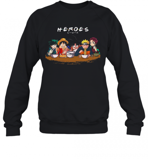 Heroes Izuku Midoriya Luffy Songoku Naruto Tanjiro T-Shirt Unisex Sweatshirt